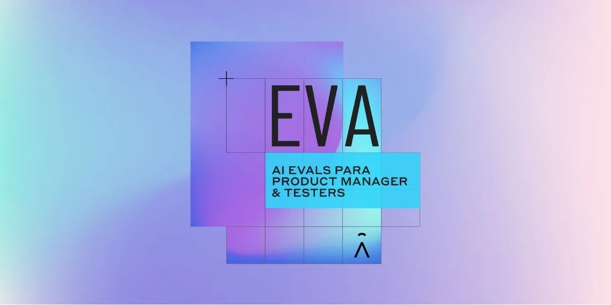 AI Evals para AI Product Managers & Testers (EVA)
